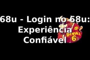 68u - Login no 68u: Experiência Confiável